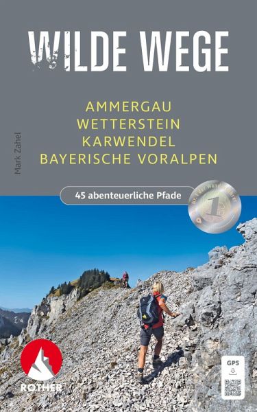 Wilde Wege Ammergau - Wetterstein - Karwendel - Bayerische Voralpen Wilde Wege Ammergau - Wetterstein - Karwendel - Bayerische Voralpen