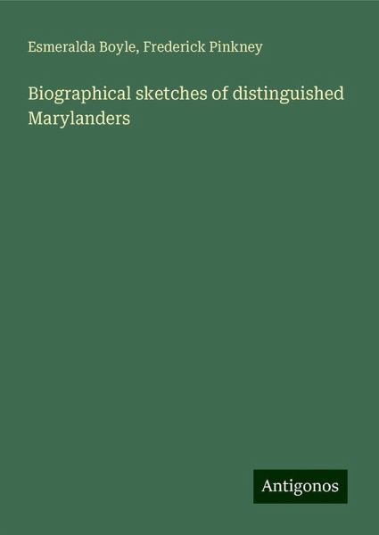 Biographical sketches of distinguished Marylanders Biographical sketches of distinguished Marylanders