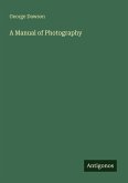 A Manual of Photography