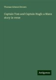 Captain Tom and Captain Hugh: a Manx story in verse