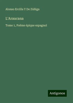 L'Araucana - De Zúñiga, Alonso Ercilla Y