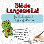 Blöde Langeweile!