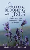 Forever Blooming with Jesus Forever Blooming with Jesus