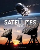 How Satellites Work How Satellites Work