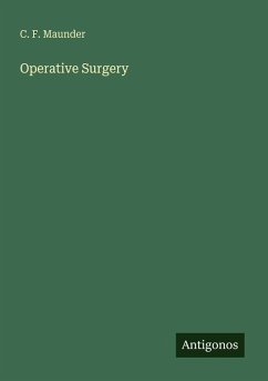 Operative Surgery - Maunder, C. F.