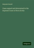 Cases argued and determined in the Supreme Court of Nova Scotia Cases argued and determined in the Supreme Court of Nova Scotia