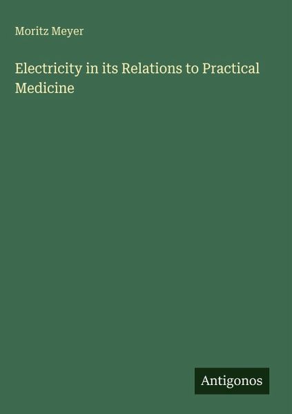 Electricity in its Relations to Practical Medicine Electricity in its Relations to Practical Medicine
