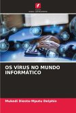 OS VÍRUS NO MUNDO INFORMÁTICO OS VÍRUS NO MUNDO INFORMÁTICO
