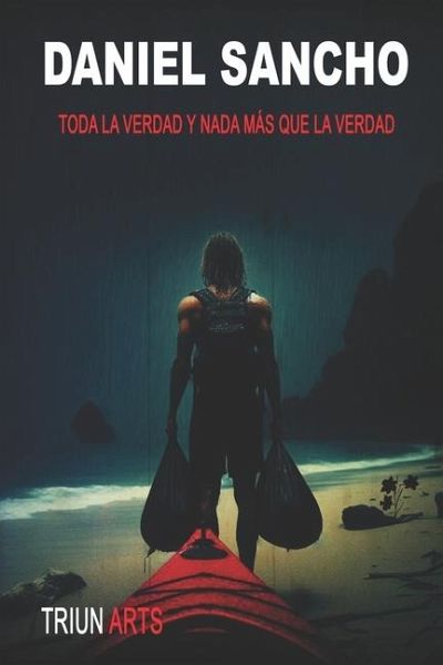 Daniel Sancho Toda la verdad y nada más que la verdad Daniel Sancho Toda la verdad y nada más que la verdad