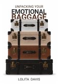 Unpacking Your Emotional Baggage Unpacking Your Emotional Baggage