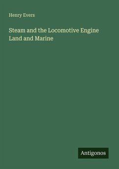 Cover Steam and the Locomotive Engine Land and Marine