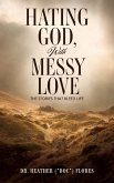 Hating God, With Messy Love Hating God, With Messy Love