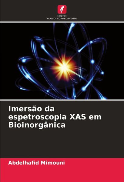 Imersão da espetroscopia XAS em Bioinorgânica Imersão da espetroscopia XAS em Bioinorgânica