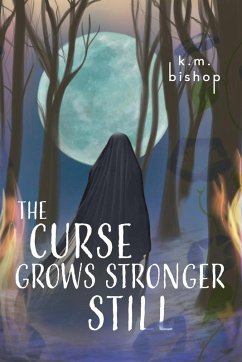 The Curse Grows Stronger Still - Bishop, K. M.