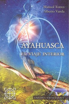 Ayahuasca, el viaje interior - Torres Galán, María Soledad; Verla, Alberto José Ayahuasca, el viaje interior - Torres Galán, María Soledad; Verla, Alberto José