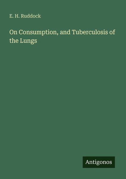 On Consumption, and Tuberculosis of the Lungs