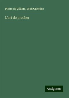 L'art de precher - Villiers, Pierre De; Gaichies, Jean