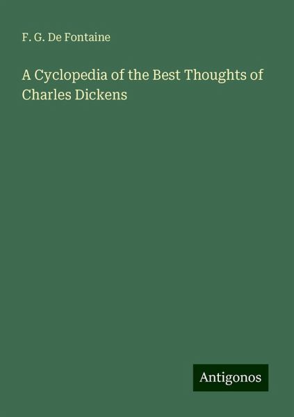 A Cyclopedia of the Best Thoughts of Charles Dickens