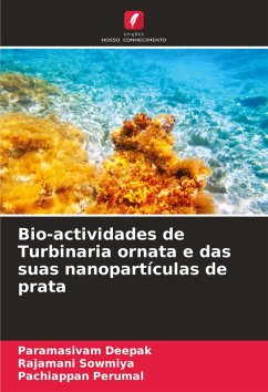 Bio-actividades de Turbinaria ornata e das suas nanopartículas de prata - Deepak, Paramasivam;Sowmiya, Rajamani;Perumal, Pachiappan