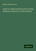 Castle St. Angelo and the evil eye: being additional chapters to "Roba di Roma" Castle St. Angelo and the evil eye: being additional chapters to "Roba di Roma"