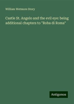 Castle St. Angelo and the evil eye: being additional chapters to Castle St. Angelo and the evil eye: being additional chapters to