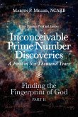 Inconceivable Prime Number Discoveries A First in Six Thousand Years Inconceivable Prime Number Discoveries A First in Six Thousand Years
