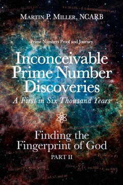 Inconceivable Prime Number Discoveries A First in Six Thousand Years - Miller, NCARB Martin P.