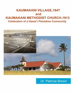 KAUMAKANI VILLAGE, 1947 and KAUMAKANI METHODIST CHURCH, 1913 - Brown, Patricia