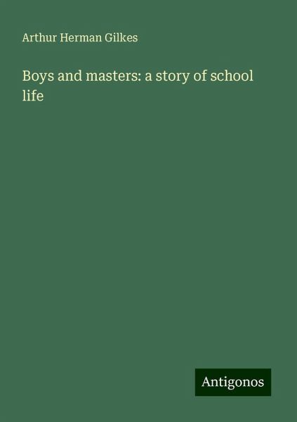 Boys and masters: a story of school life