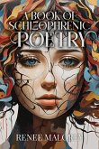 A Book of Schizophrenic Poetry A Book of Schizophrenic Poetry