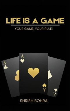 Life is a game - Shrish Bohra
