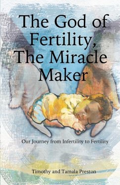 The God of Fertility, The Miracle Maker - Preston, Timothy; Preston, Tamala