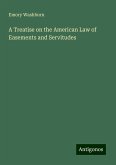 A Treatise on the American Law of Easements and Servitudes