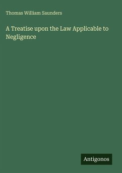 Cover A Treatise upon the Law Applicable to Negligence