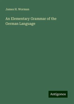 An Elementary Grammar of the German Language - Worman, James H.