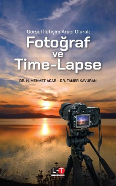 Görsel Iletisim Araci Olarak Fotograf ve Time-Lapse