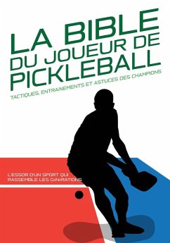 LA BIBLE DU JOUEUR DE PICKLEBALL - Xcapire. it, Edizioni