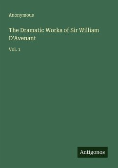 The Dramatic Works of Sir William D'Avenant - Anonymous