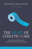 The Heart of Athletic Care - Daily Devotions for Christian Athletic Trainers The Heart of Athletic Care - Daily Devotions for Christian Athletic Trainers