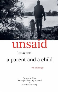 The unsaid between a parent and a child - Ananya Anurag Anand