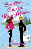 Snowflakes, Cakes and Royal Mistakes Snowflakes, Cakes and Royal Mistakes