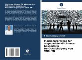 Markenpräferenz für abgepackte Milch unter besonderer Berücksichtigung von VNR, TN Markenpräferenz für abgepackte Milch unter besonderer Berücksichtigung von VNR, TN