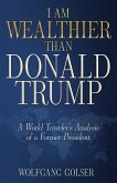 I Am Wealthier than Donald Trump I Am Wealthier than Donald Trump