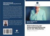 Wahrnehmung der Unternehmensführung durch die Mitarbeiter Wahrnehmung der Unternehmensführung durch die Mitarbeiter
