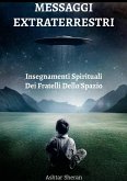 Messaggi Extraterrestri - Insegnamenti Spirituali Dei Fratelli Dello Spazio Messaggi Extraterrestri - Insegnamenti Spirituali Dei Fratelli Dello Spazio