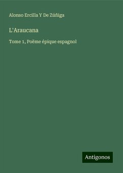 L'Araucana - De Zúñiga, Alonso Ercilla Y