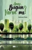 Anne Bugün Yarin Mi Anne Bugün Yarin Mi