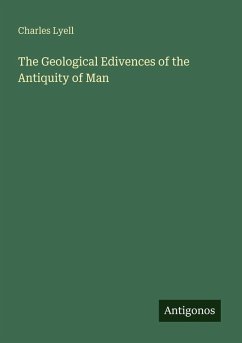 The Geological Edivences of the Antiquity of Man - Lyell, Charles