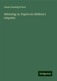 Behaving; or, Papers on children's etiquette