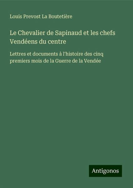 Le Chevalier de Sapinaud et les chefs Vendéens du centre Le Chevalier de Sapinaud et les chefs Vendéens du centre